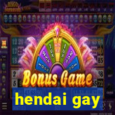 hendai gay